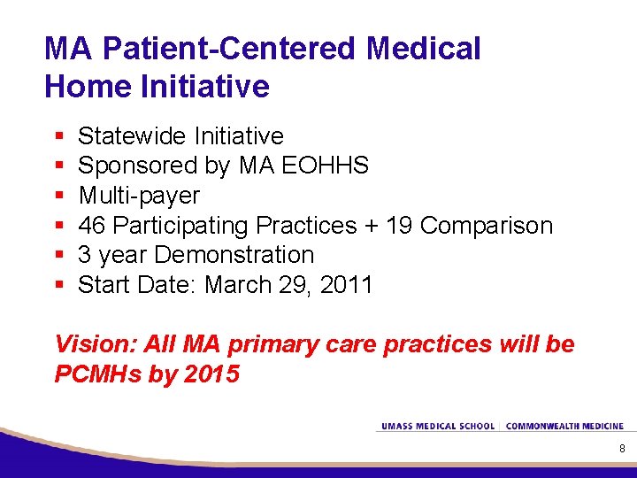 MA Patient-Centered Medical Home Initiative § § § Statewide Initiative Sponsored by MA EOHHS