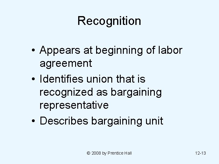 Recognition • Appears at beginning of labor agreement • Identifies union that is recognized