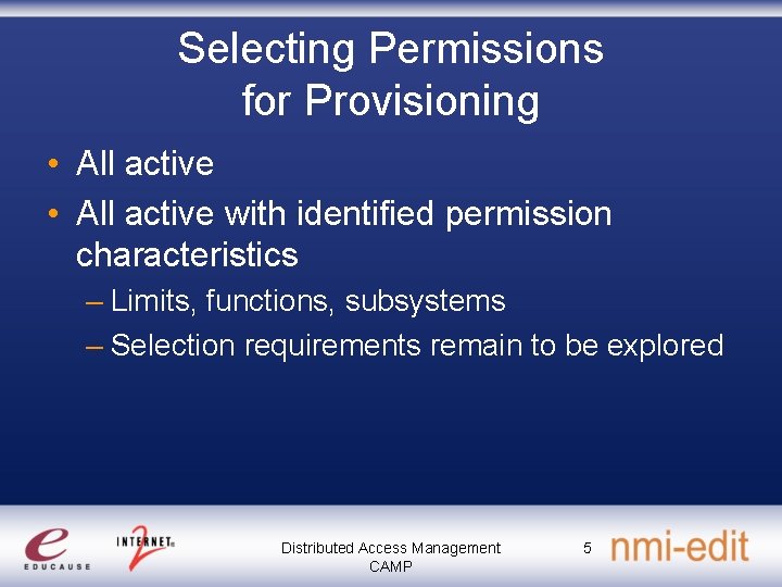 Selecting Permissions for Provisioning • All active with identified permission characteristics – Limits, functions,