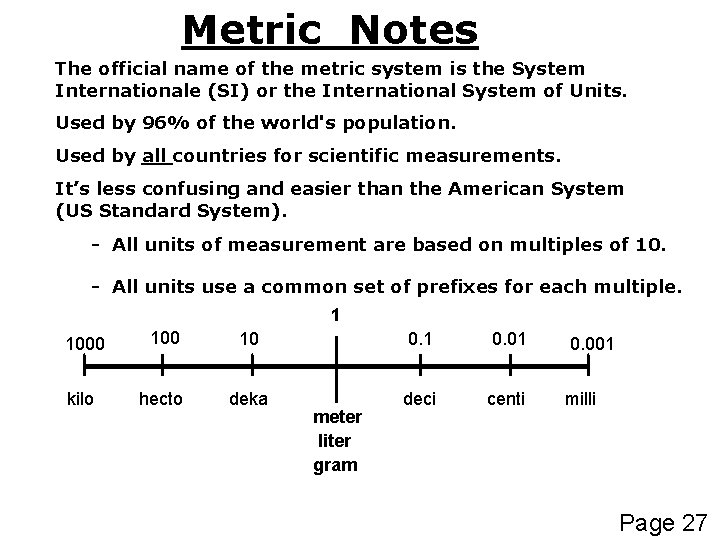 Metric Notes The official name of the metric system is the System Internationale (SI)