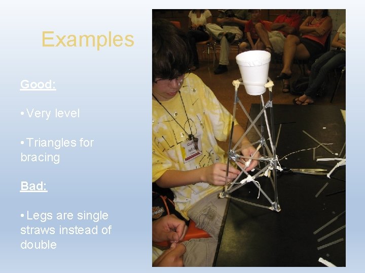 Examples Good: • Very level • Triangles for bracing Bad: • Legs are single