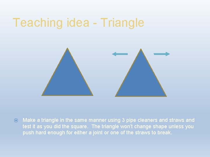 Teaching idea - Triangle ⦿ Make a triangle in the same manner using 3