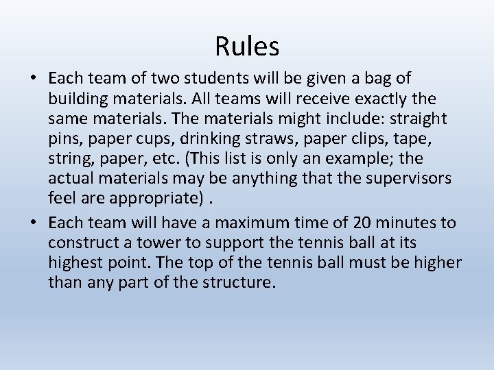 Rules • Each team of two students will be given a bag of building