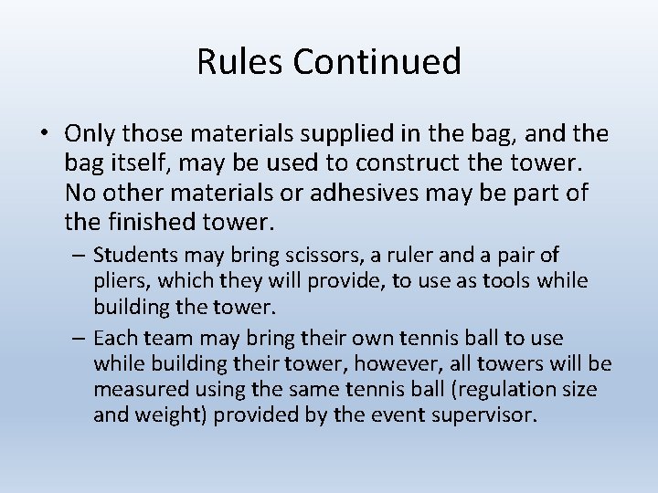 Rules Continued • Only those materials supplied in the bag, and the bag itself,