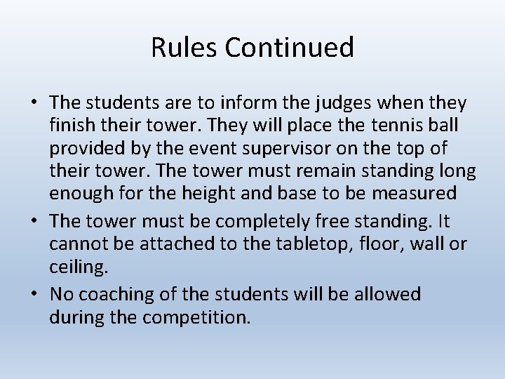 Rules Continued • The students are to inform the judges when they finish their