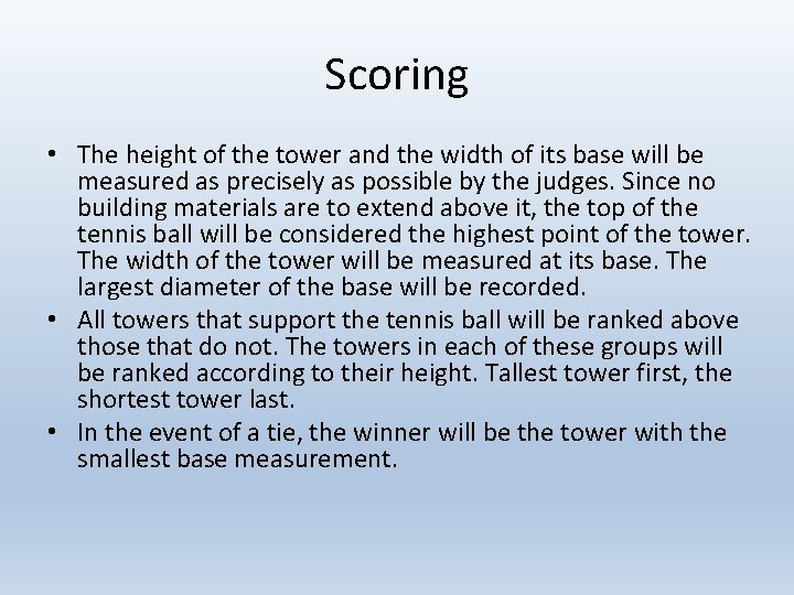 Scoring • The height of the tower and the width of its base will