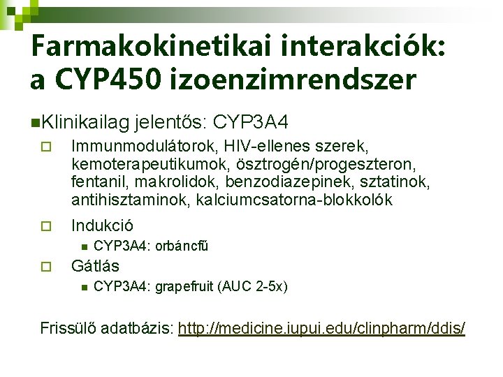 Farmakokinetikai interakciók: a CYP 450 izoenzimrendszer n. Klinikailag jelentős: CYP 3 A 4 ¨