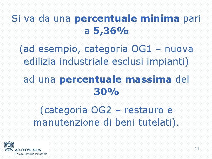 Si va da una percentuale minima pari a 5, 36% (ad esempio, categoria OG