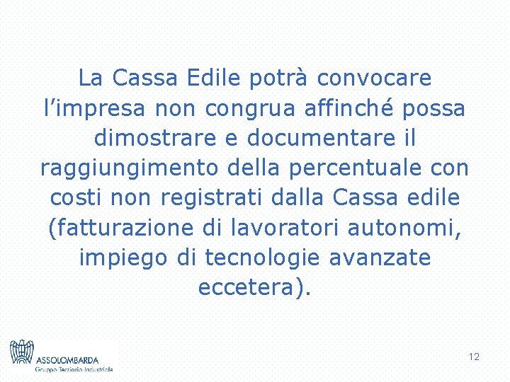 La Cassa Edile potrà convocare l’impresa non congrua affinché possa dimostrare e documentare il
