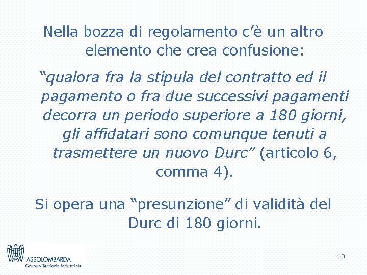 Nella bozza di regolamento c’è un altro elemento che crea confusione: “qualora fra la
