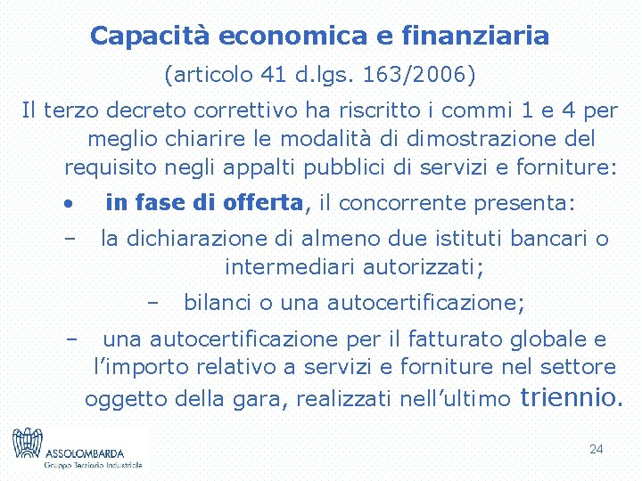 Capacità economica e finanziaria (articolo 41 d. lgs. 163/2006) Il terzo decreto correttivo ha