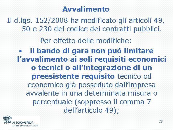 Avvalimento Il d. lgs. 152/2008 ha modificato gli articoli 49, 50 e 230 del