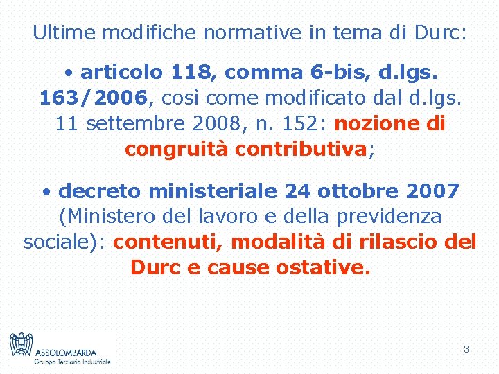 Ultime modifiche normative in tema di Durc: • articolo 118, comma 6 -bis, d.