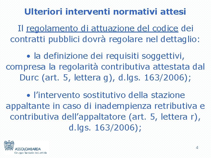 Ulteriori interventi normativi attesi Il regolamento di attuazione del codice dei contratti pubblici dovrà