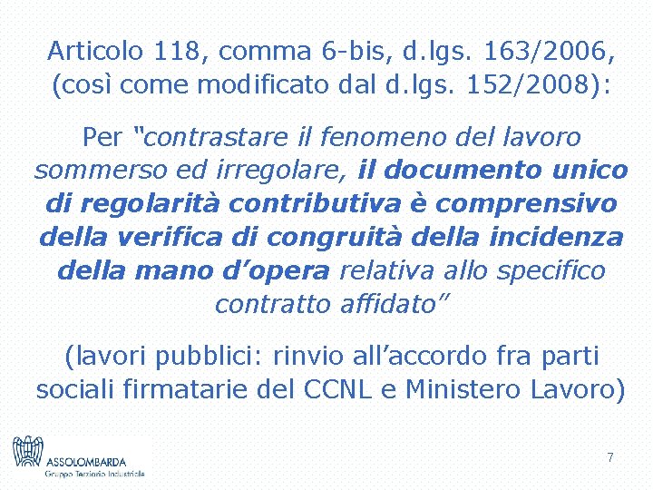 Articolo 118, comma 6 -bis, d. lgs. 163/2006, (così come modificato dal d. lgs.