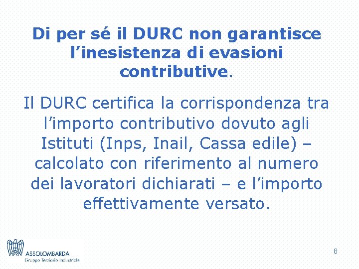 Di per sé il DURC non garantisce l’inesistenza di evasioni contributive. Il DURC certifica
