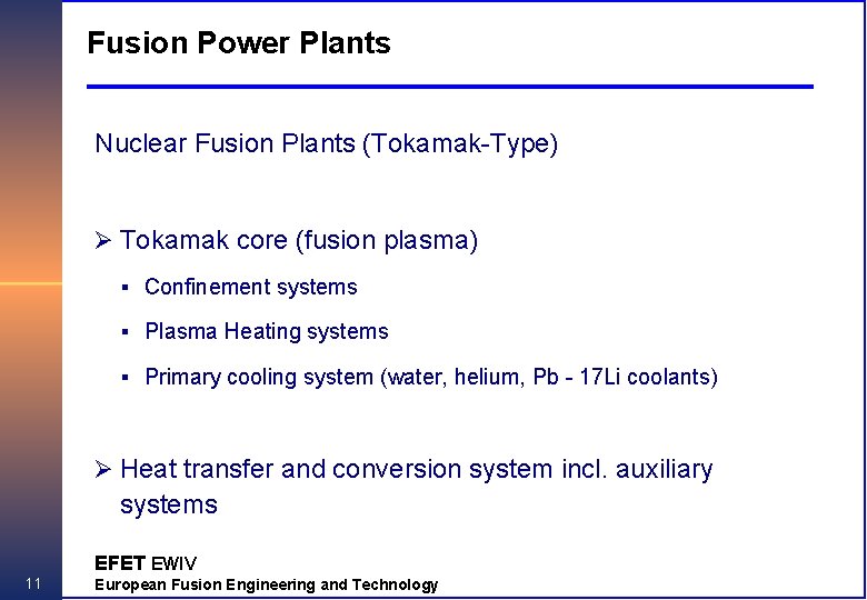Fusion Power Plants Nuclear Fusion Plants (Tokamak-Type) Ø Tokamak core (fusion plasma) § Confinement