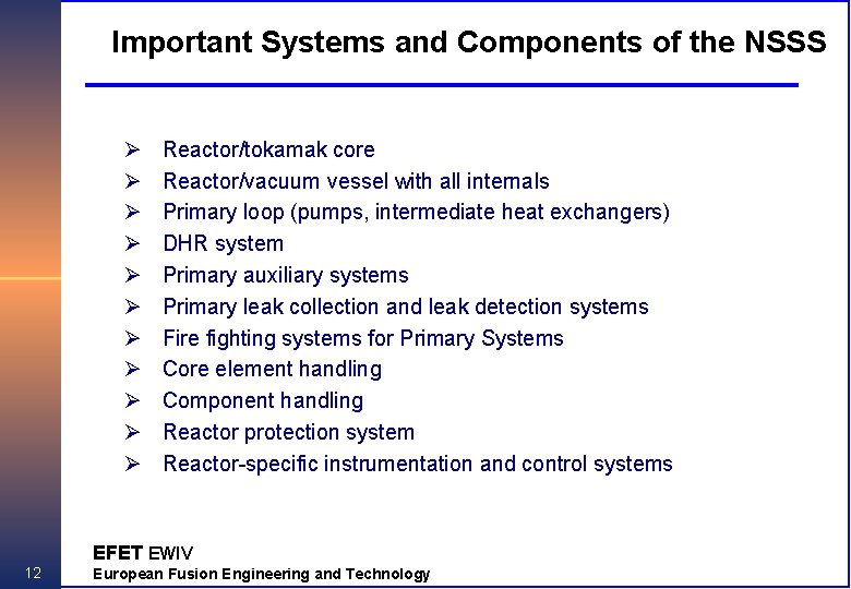 Important Systems and Components of the NSSS Ø Ø Ø Reactor/tokamak core Reactor/vacuum vessel