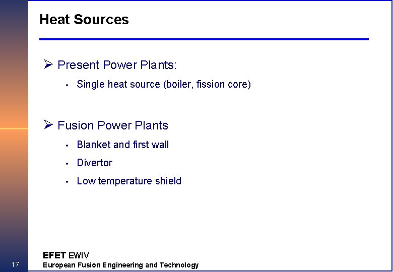 Heat Sources Ø Present Power Plants: • Single heat source (boiler, fission core) Ø