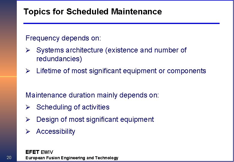 Topics for Scheduled Maintenance Frequency depends on: Ø Systems architecture (existence and number of