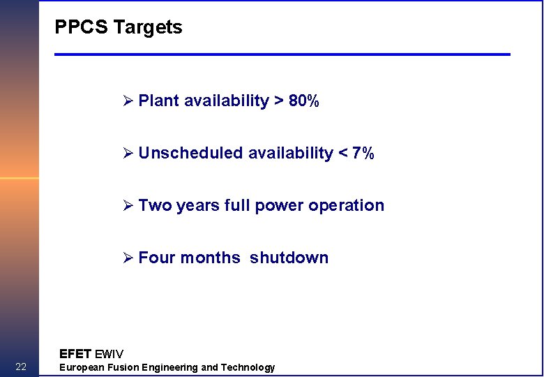 PPCS Targets Ø Plant availability > 80% Ø Unscheduled availability < 7% Ø Two