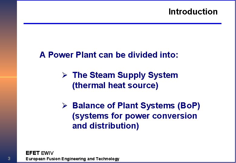 Introduction A Power Plant can be divided into: Ø The Steam Supply System (thermal