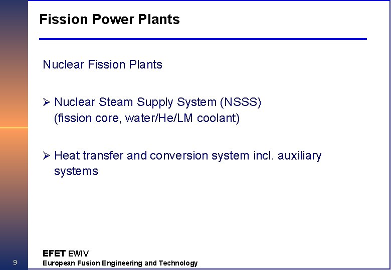 Fission Power Plants Nuclear Fission Plants Ø Nuclear Steam Supply System (NSSS) (fission core,