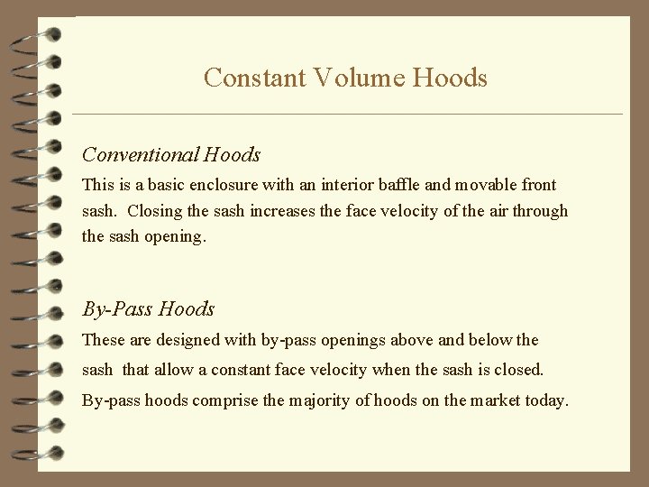 Constant Volume Hoods Conventional Hoods This is a basic enclosure with an interior baffle