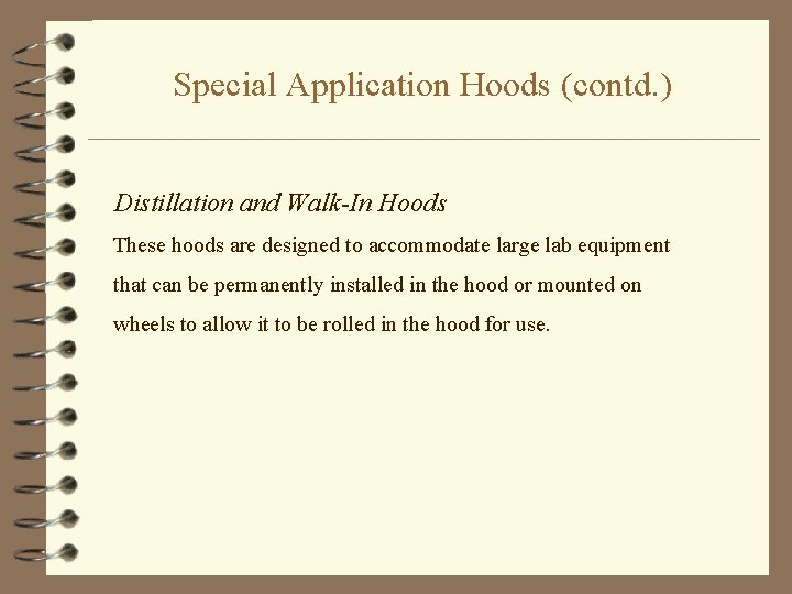 Special Application Hoods (contd. ) Distillation and Walk-In Hoods These hoods are designed to