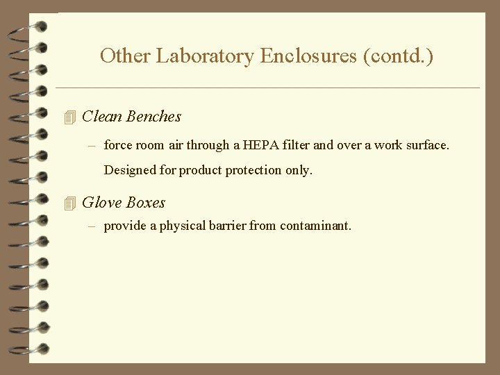 Other Laboratory Enclosures (contd. ) 4 Clean Benches – force room air through a