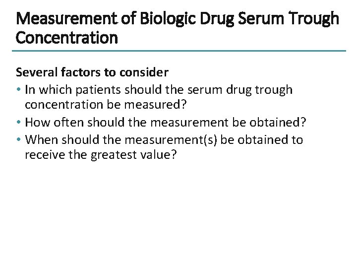 Measurement of Biologic Drug Serum Trough Concentration Several factors to consider • In which