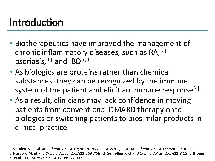 Introduction • Biotherapeutics have improved the management of chronic inflammatory diseases, such as RA,