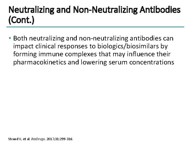 Neutralizing and Non-Neutralizing Antibodies (Cont. ) • Both neutralizing and non-neutralizing antibodies can impact