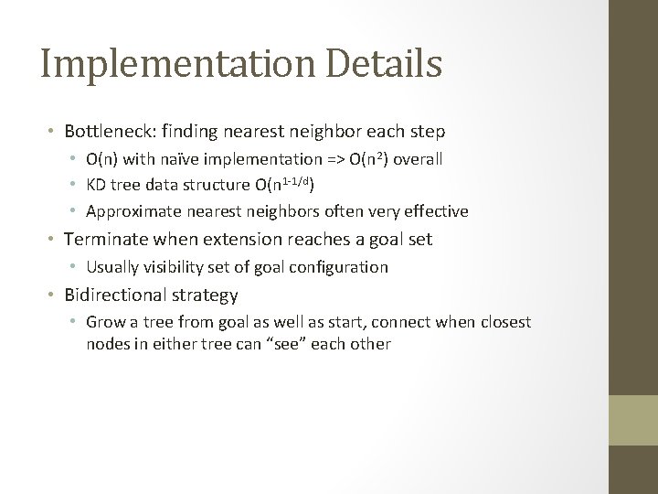 Implementation Details • Bottleneck: finding nearest neighbor each step • O(n) with naïve implementation