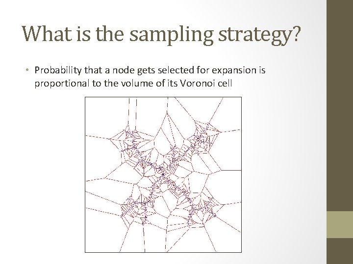 What is the sampling strategy? • Probability that a node gets selected for expansion