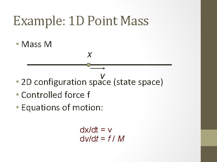 Example: 1 D Point Mass • Mass M x v • 2 D configuration