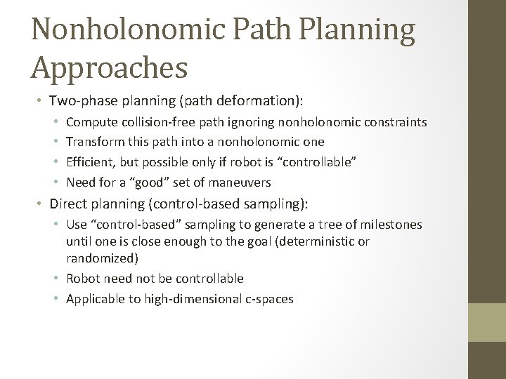 Nonholonomic Path Planning Approaches • Two-phase planning (path deformation): • • Compute collision-free path