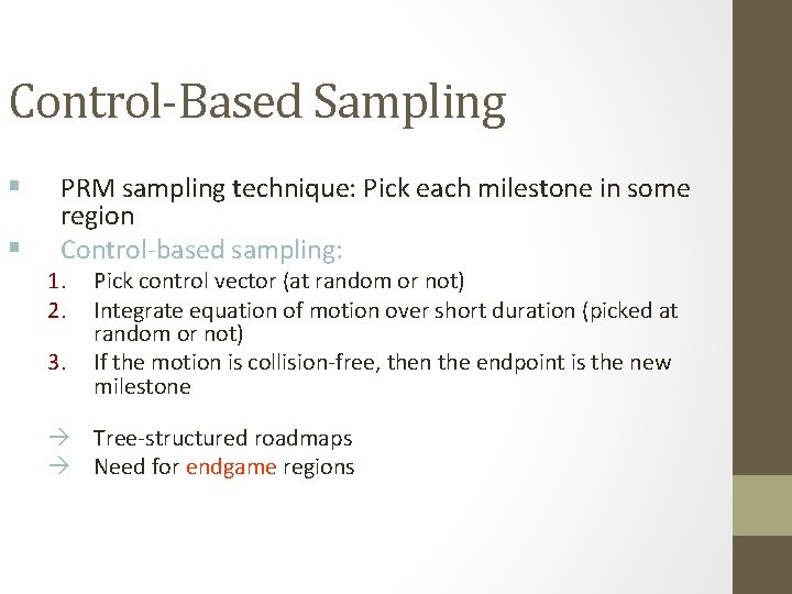 Control-Based Sampling § § PRM sampling technique: Pick each milestone in some region Control-based