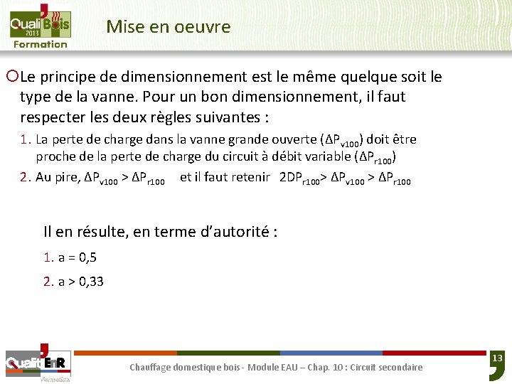 Mise en oeuvre ¡Le principe de dimensionnement est le même quelque soit le type