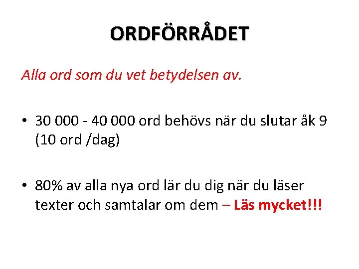 ORDFÖRRÅDET Alla ord som du vet betydelsen av. • 30 000 - 40 000