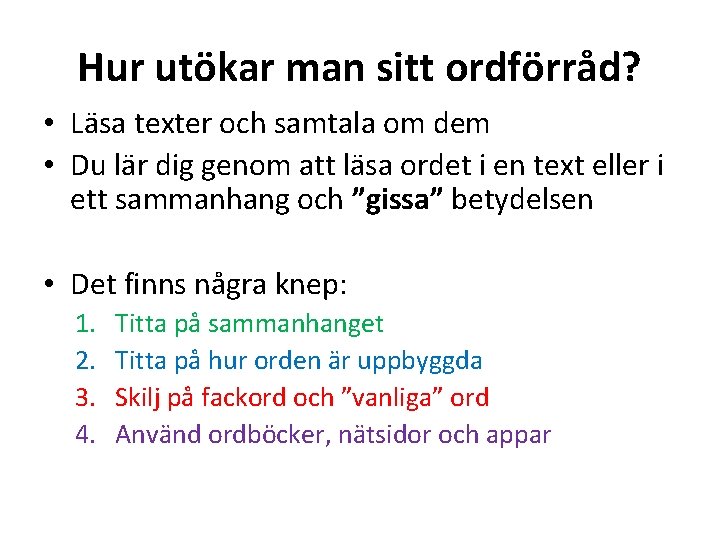 Hur utökar man sitt ordförråd? • Läsa texter och samtala om dem • Du