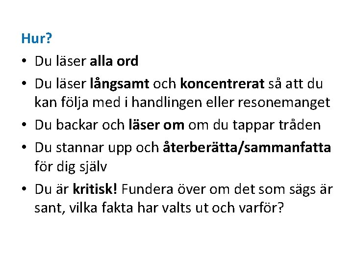 Hur? • Du läser alla ord • Du läser långsamt och koncentrerat så att