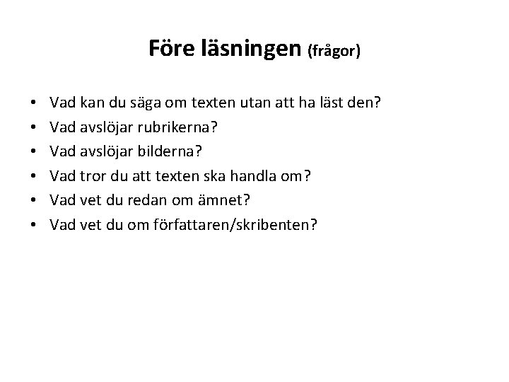 Före läsningen (frågor) • • • Vad kan du säga om texten utan att