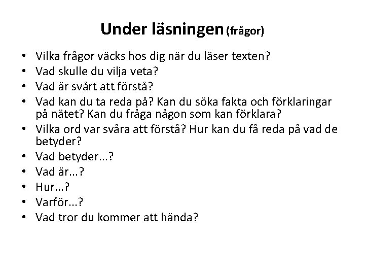 Under läsningen (frågor) • • • Vilka frågor väcks hos dig när du läser