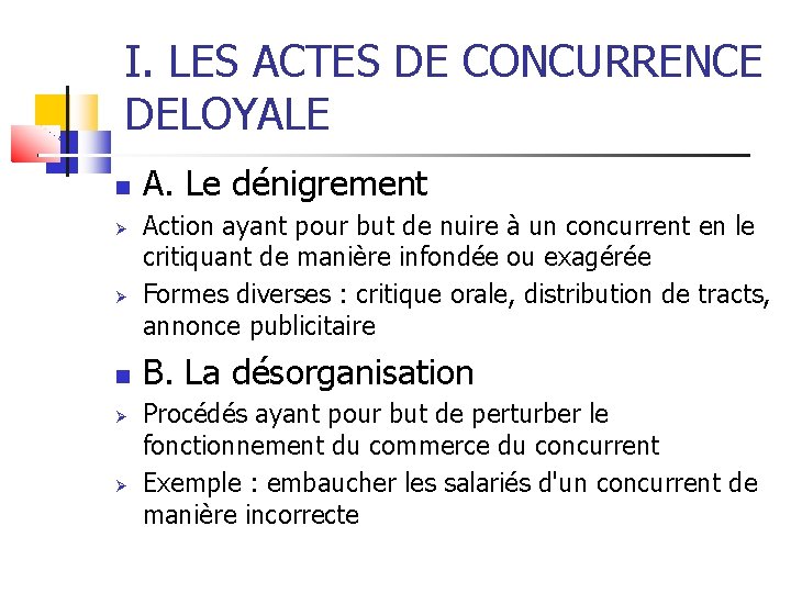 I. LES ACTES DE CONCURRENCE DELOYALE A. Le dénigrement Action ayant pour but de