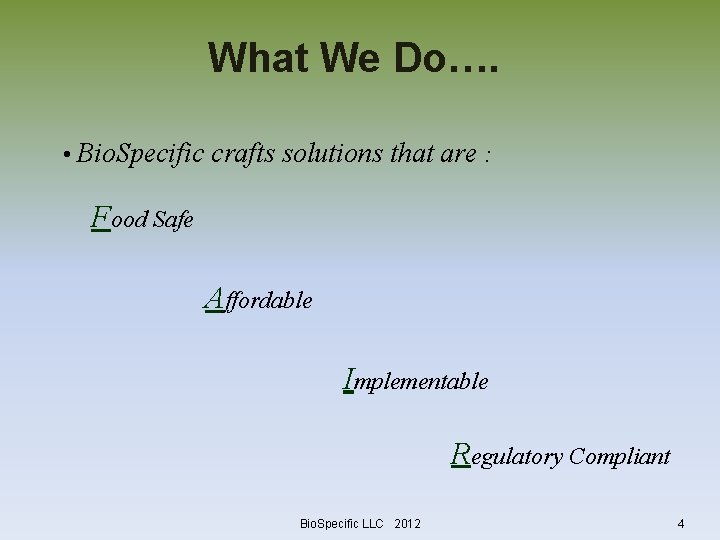 What We Do…. • Bio. Specific crafts solutions that are : Food Safe Affordable