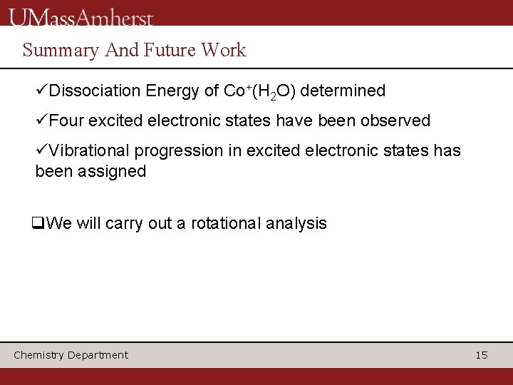 Summary And Future Work üDissociation Energy of Co+(H 2 O) determined üFour excited electronic