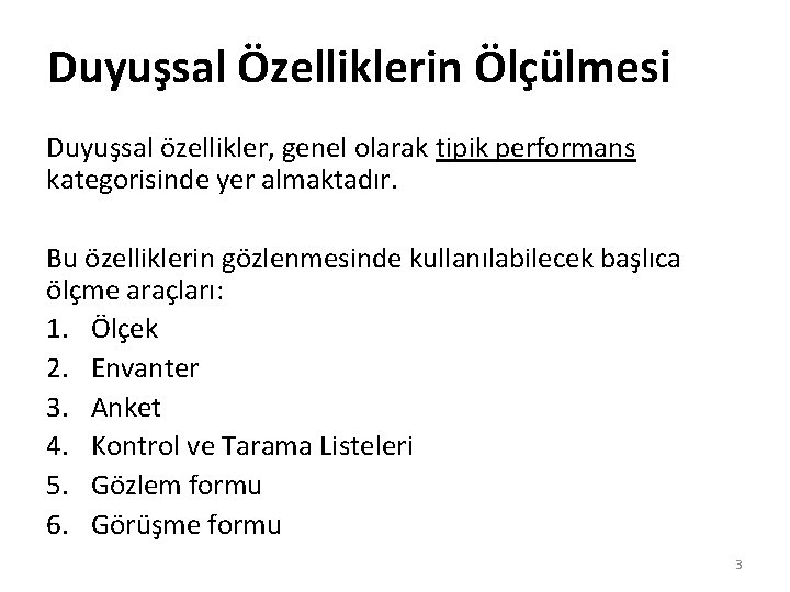 Duyuşsal Özelliklerin Ölçülmesi Duyuşsal özellikler, genel olarak tipik performans kategorisinde yer almaktadır. Bu özelliklerin