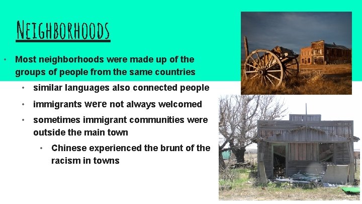 Neighborhoods • Most neighborhoods were made up of the groups of people from the