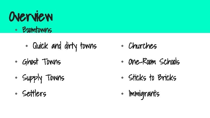 Overview • Boomtowns • Quick and dirty towns • Churches • Ghost Towns •